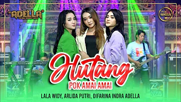 HUTANG ( POK AMAI AMAI ) - Lala Widy, Arlida Putri, Difarina Indra Adella - OM ADELLA