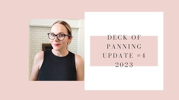 DECK OF PANNING UPDATE #4 2023 | #deckofpanning