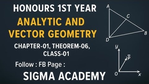 Honours 1st Year|Analytic&VectorGeomtry|Chapter-01|Theorem-06|ভেক্টর জিওমেট্রি|অধ্যায়-০১|উপপাদ্য -০৬