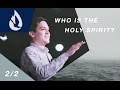 Who is the Holy Spirit? (2/2)