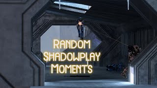 Random Shadowplay Moments