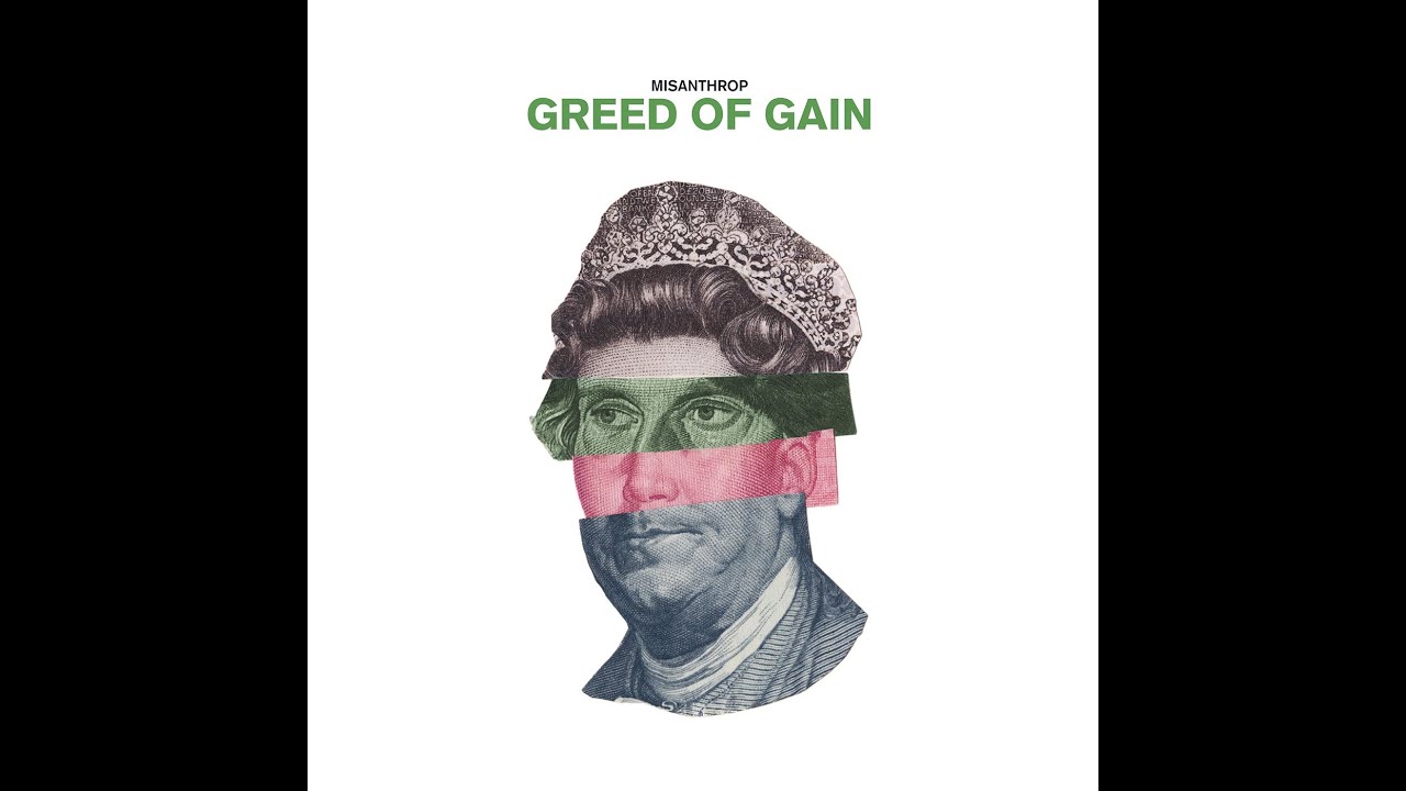 misanthrop greed of gain