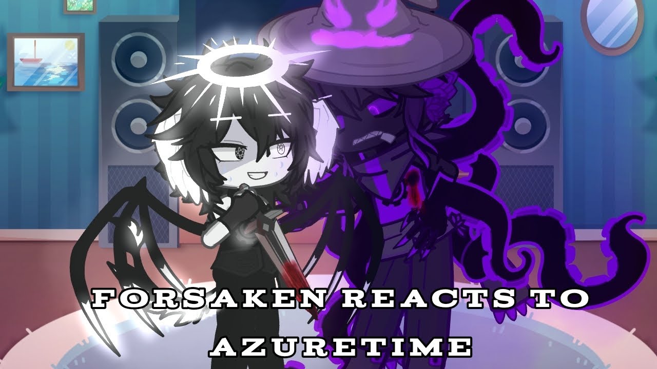 FORSAKEN REACTS TO AZURETIME||PUT IN 1.8-2X SPEED||