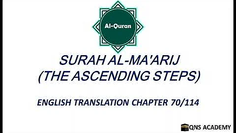 Quran Chapter 70: Surah Al-Ma'arij (The Ascending Steps) English Translation