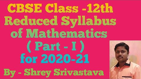 CBSE | Class - 12th | Reduced Syllabus Of Mathematics | Part - 1| For 2020-21