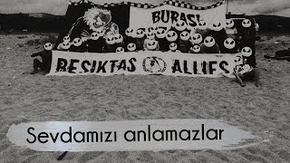 Beşiktaş Besteleri | Sevdamızı anlamazlar