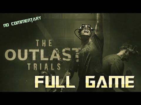 THE OUTLAST TRIALS | Full Game Walkthrough | No Commentary
