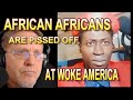 2023 AFRICAN AFRICANS GIVE WOKE AMERICA A REALITY CHECK MUST WATCH!THIS IS CRAZY