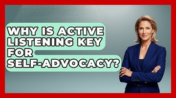 Why Is Active Listening Key For Self-advocacy? - Your Disabled Truth