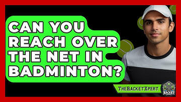 Can You Reach Over The Net In Badminton? - The Racket Xpert