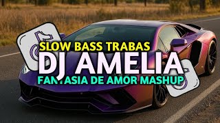 DJ Amelia X Fantasia De Amor Mashup Slow Bass Santuy Style Trabas Viral TikTok 2025