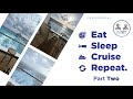 Eat sleep cruise repeat part 2