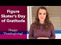 A Figure Skater’s Day of Gratitude - A Happy Thanksgiving On Ice!