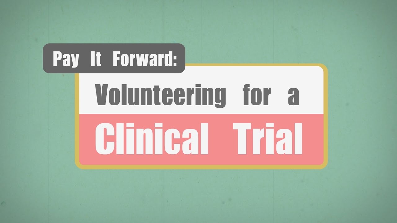 Pay It Forward: Volunteering for a Clinical Trial