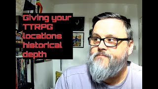 #30  Giving your TTRPG locations historical depth