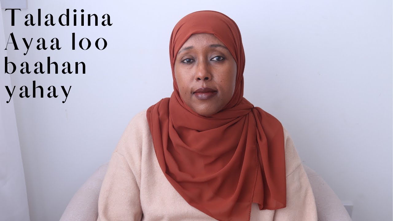TALADIINA AYAA LOO BAAHAN YAHAY