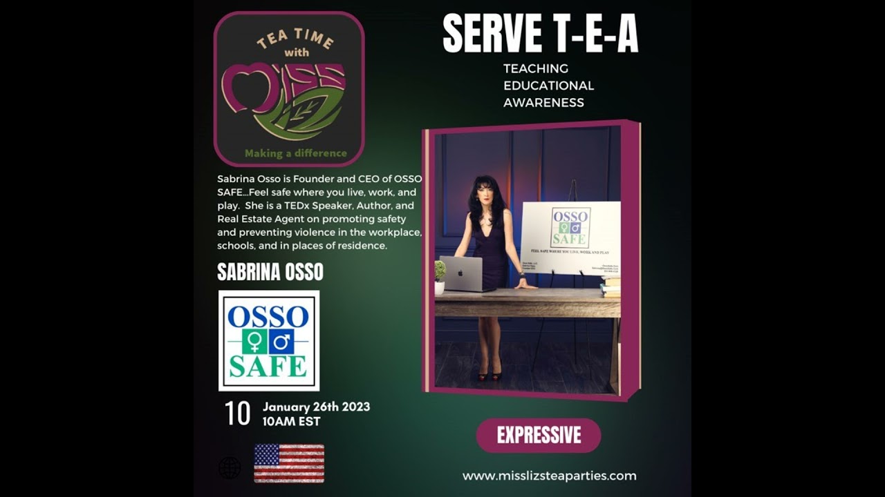 Teatime with Miss Liz T-E-A Open Discussion with Sabrina Osso with OSSO SAFE
