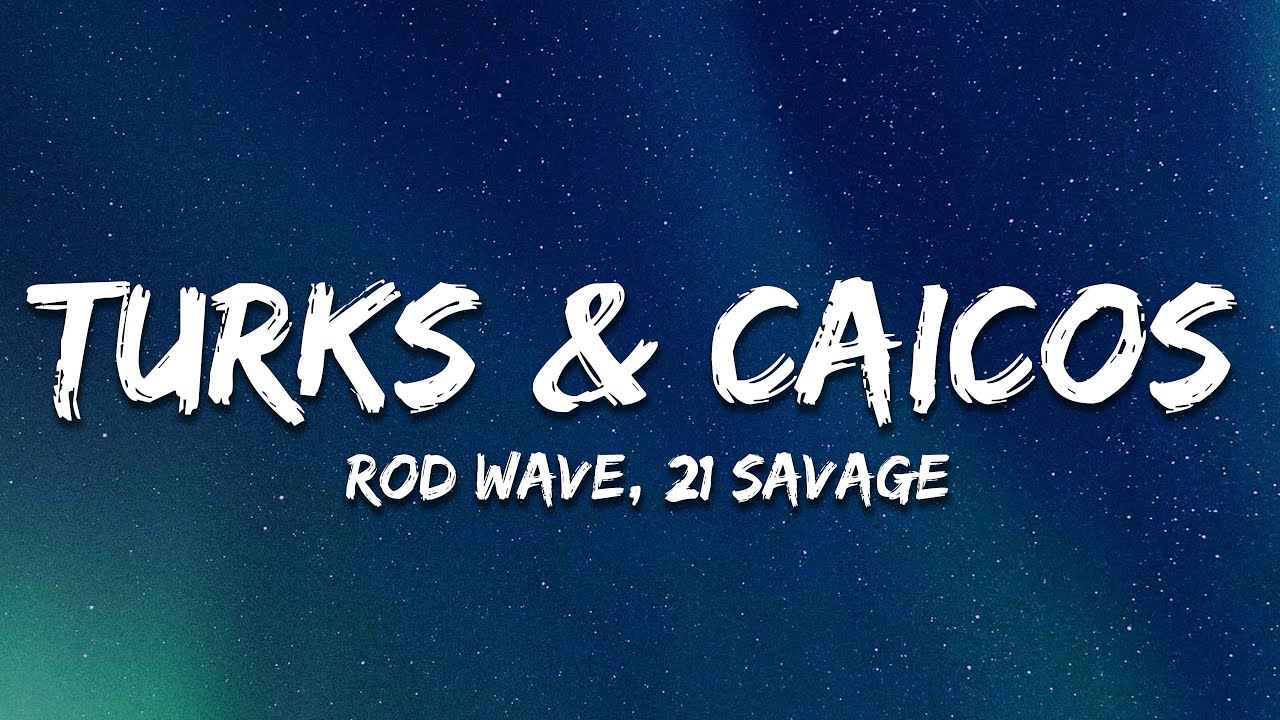 Rod Wave - Turks & Caicos Ft. 21 Savage (Lyrics) - YouTube