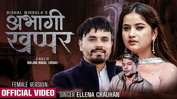 Abhagi Khappar (नरुवा न जिन्दगी)  By Eleena Chauhan / Bishal Niroula / Rabindra | Naruwa Na Jindagi