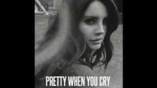 Lana Del Rey - Pretty When You Cry