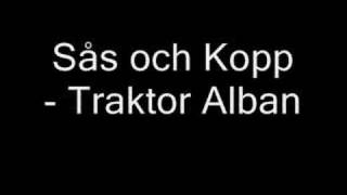 Video thumbnail of "Sås och Kopp - Traktor Alban (original)"