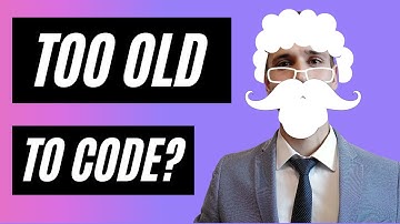 Am I too old to learn programming?