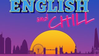 English and Chill - Student requests! LIVE English Class