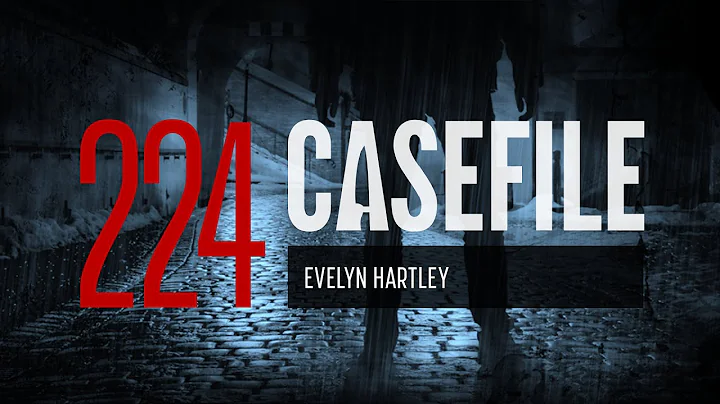 Case 224: Evelyn Hartley