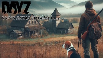 DayZ SUPER DETAILED Walk/Talk-through - PART 3!