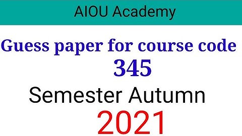 345 Guess papers || Guess paper for Course code 345 For Autumn 2021 || @aiouacademy