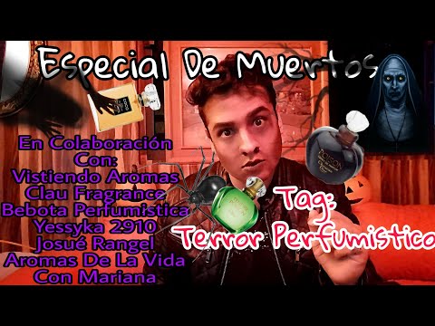 Tag:Terror Perfumistico, Especial De Muertos en Colaboración con:Yess,Clau,Paty,Bebota,Josué,Mariana