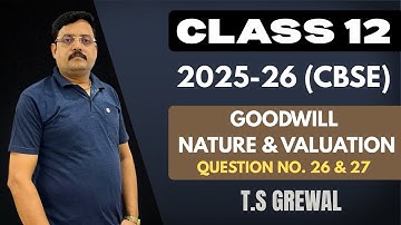 Class 12 Accounts | Goodwill Nature & Valuation Q.26 & Q.27 | T.S. Grewal | 2025-26 CBSE