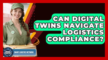 Can Digital Twins Navigate Logistics Compliance? | Smart Logistics Network News