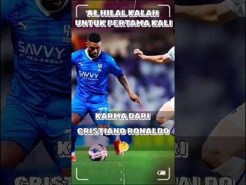 AL HILAL KALAH ❓ KARMA DARI CRISTIANO RONALDO ‼️‼️