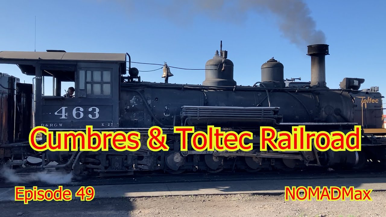 Cumbres & Toltec Railroad - NOMADMax, Episode 49