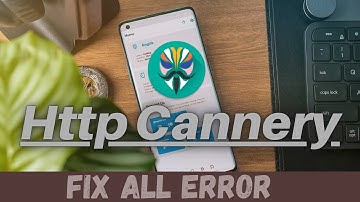 Http Canary Error | Fix Certificate Not detecting | Support All Android Version