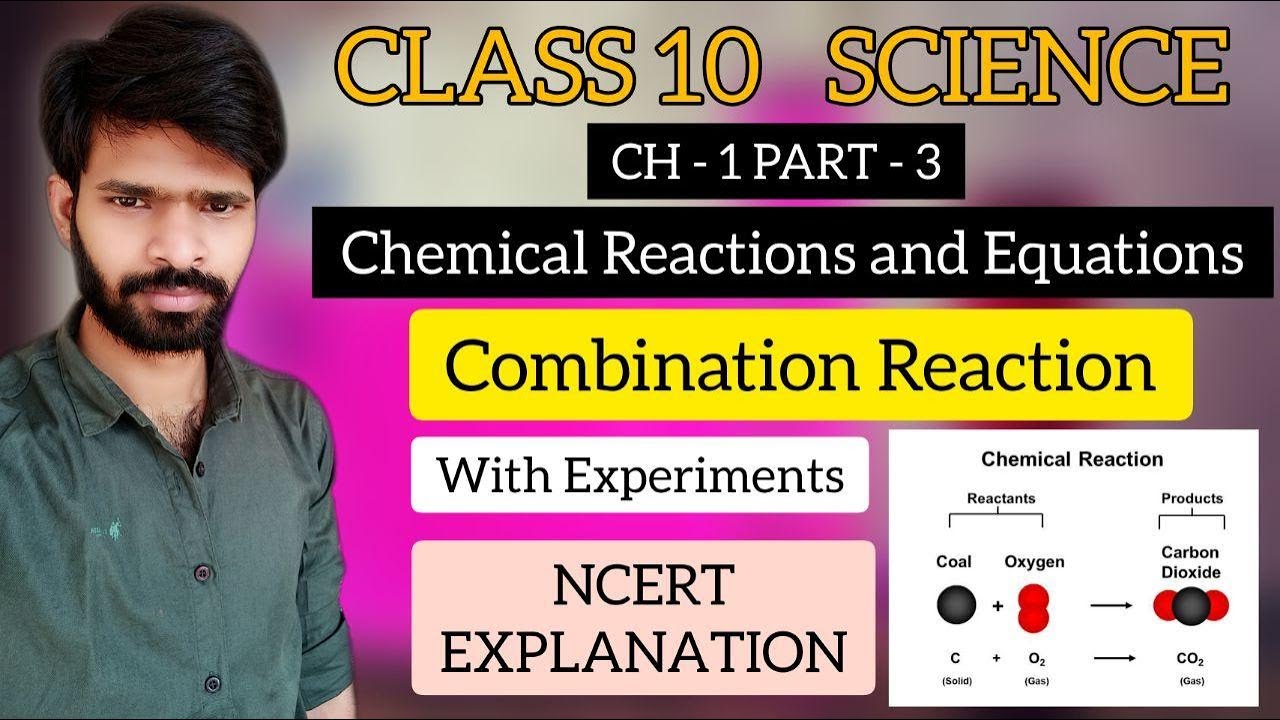 CLASS 10 SCIENCECH1 P3CHEMICAL REACTIONS & EQUATIONS TYPES OF REACTIONS COMBINATION