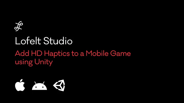 Add HD Haptics to a Mobile Game Using Unity