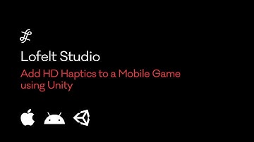Add HD Haptics to a Mobile Game Using Unity