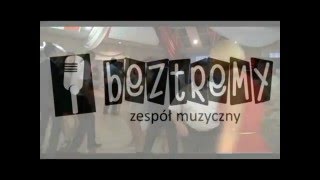 Moje ciało oszalało (Cover) zespół muzyczny Beztremy