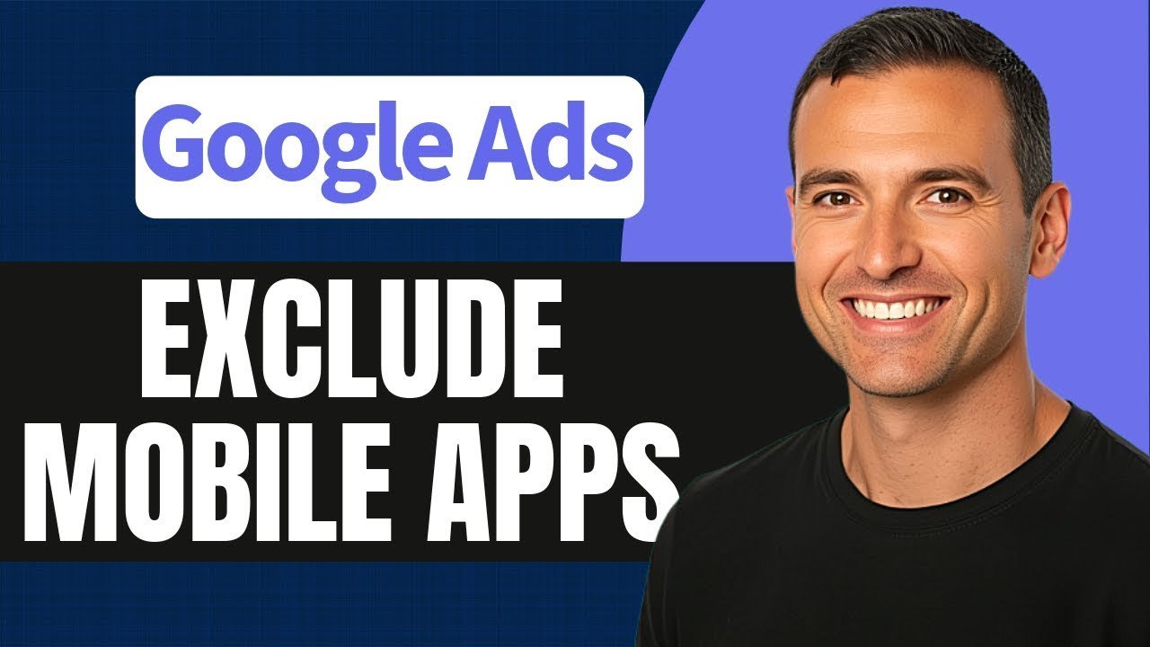 How to Exclude Mobile App Placements in Google Ads (Step by Step)