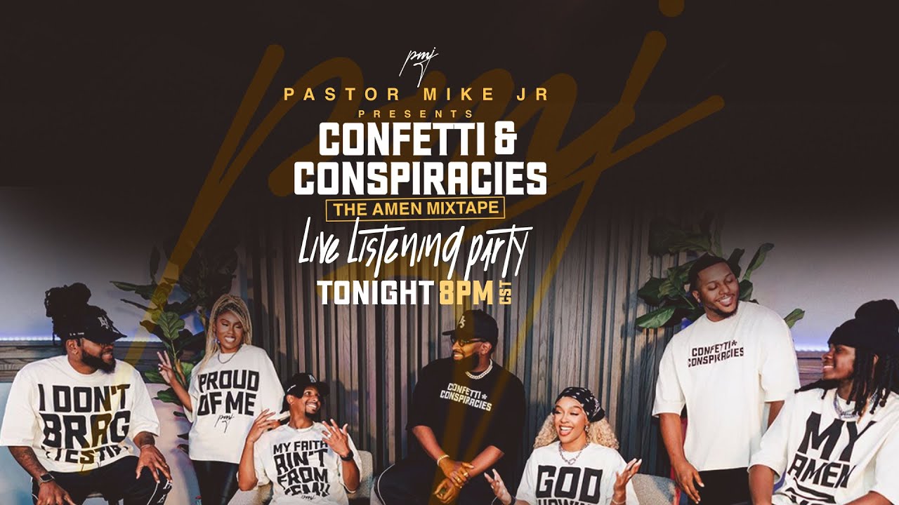 PASTOR MIKE JR'S LIVE LISTENING PARTY // CONFETTI & CONSPIRACIES: THE AMEN MIXTAPE PASTOR MIKE JR'S LIVE LISTENING PARTY // CONFETTI & CONSPIRACIES: THE AMEN MIXTAPE