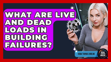 What Are Live And Dead Loads In Building Failures? - How Things Break