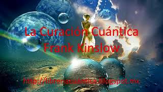 La Curación Cuántica - Frank Kinslow