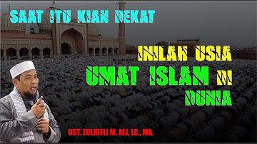 INILAH USIA UMAT ISLAM DI DUNIA - UST. ZULKIFLI M. ALI, LC., MA.
