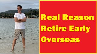The Real Reason to Retire Early Overseas