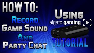 HOW TO RECORD PS4 PARTY CHAT USING AN ELGATO