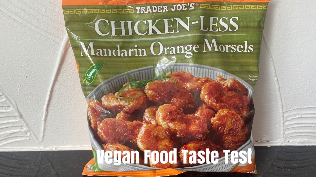 Vegan Food Taste TestTrader Joe’s ChickenLess Mandarin Orange Morsels