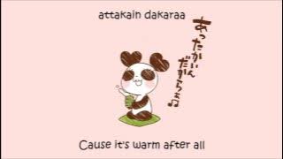 Kumamushi ft. Hanatan - Attakain Dakara (Eng Sub)