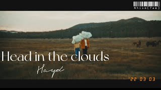 [Lyrics+Vietsub] 🌥 Head in the clouds - Hayd ☁️